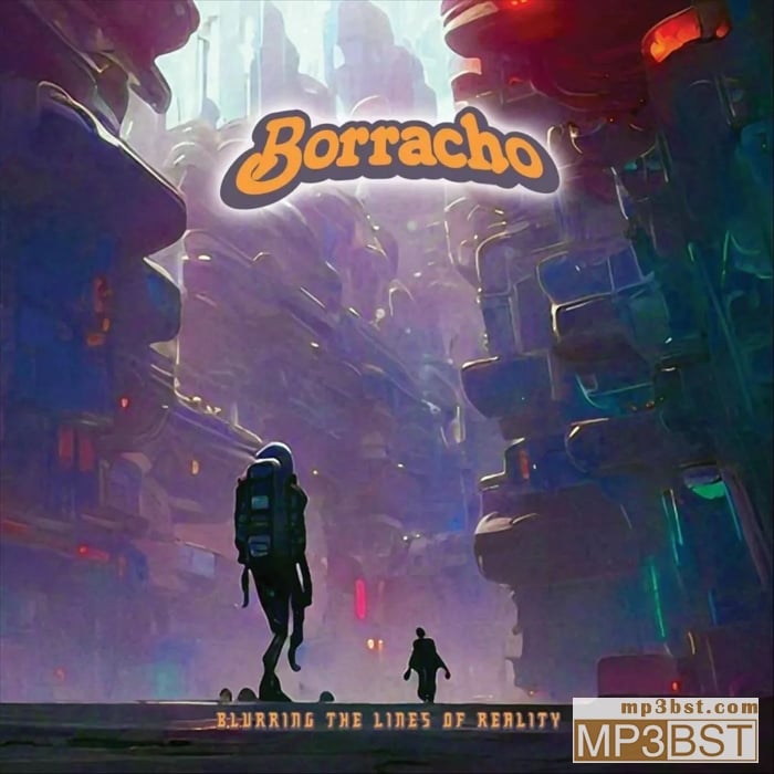Borracho《Blurring The Lines Of Reality》2023[FLAC]
