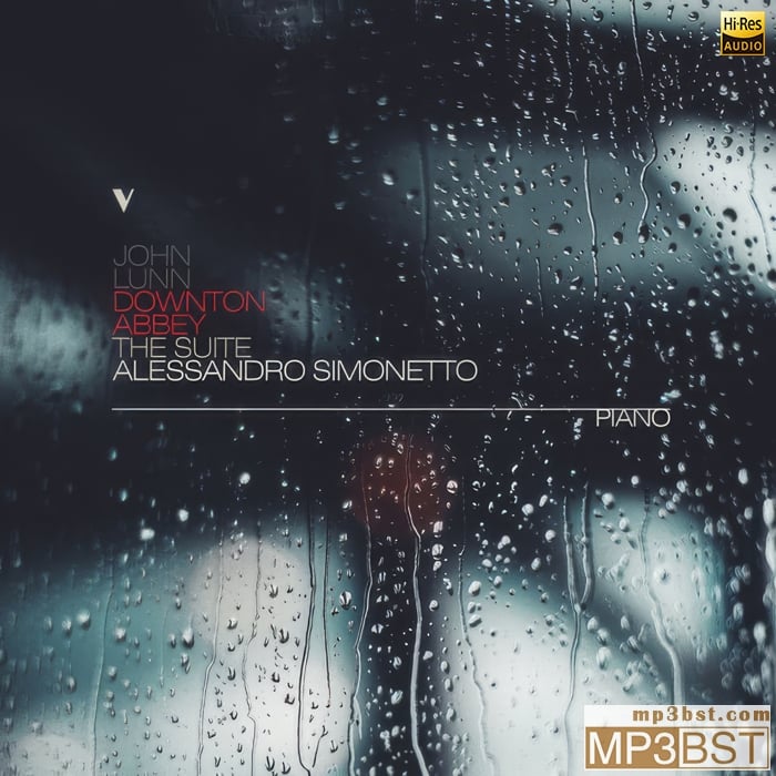 Alessandro Simonetto - 约翰·伦恩 《唐顿庄园》组曲 (2022) [Hi-Res 88.2kHz_24bit FLAC]