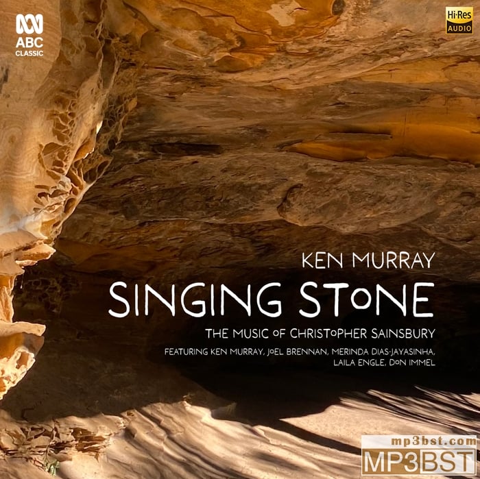 Ken Murray - Singing Stone_ The Music of Christopher Sainsbury (2024)[Hi-Res 96kHz_24bit FLAC]