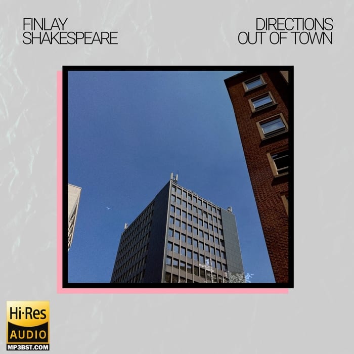 Finlay Shakespeare - Directions Out Of Town (2024)[Hi-Res 44.1kHz_24bit FLAC]